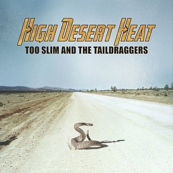 Too Slim and The Taildraggers - High Desert Heat (2018)