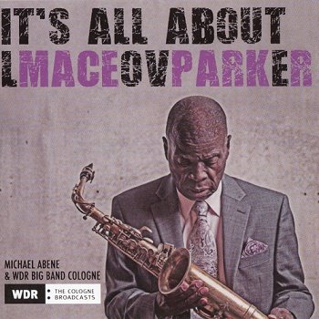 Maceo Parker - It's All About Love (2018)