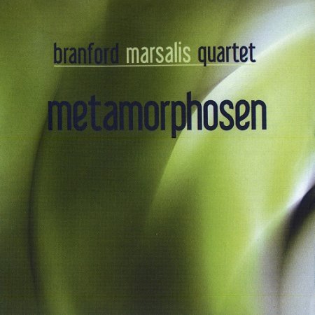 Branford Marsalis Quartet - Metamorphosen (2009)