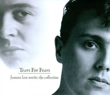 Tears for Fears - Famous Last Words: The Collection [2CD Set] (2007)
