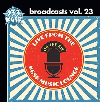VA - KGSR Broadcasts Volume 23 [2CD Set] (2015)