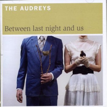 The Audreys - Between Last Night And Us (2006)