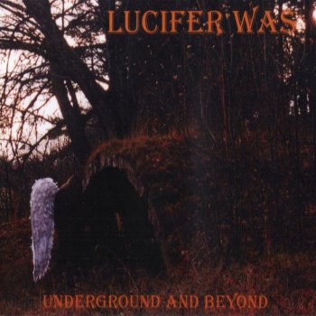 Lucifer Was - Underground And Beyond (1971)