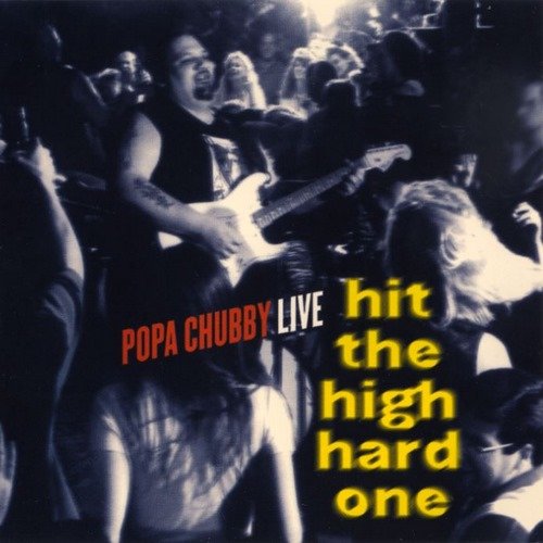 Popa Chubby - Hit The High Hard One: Live (1996)