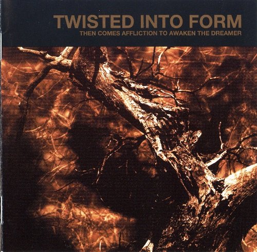 Twisted Into Form - Then Comes Affliction To Awaken The Dreamer (2006)