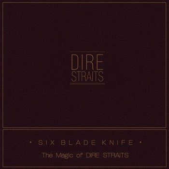 Dire Straits - Six Blade Knife (The Magic of Dire Straits) (2018)