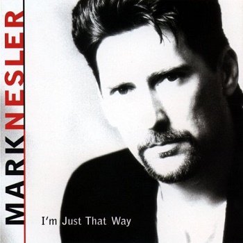 Mark Nesler - I'm Just That Way (1998)