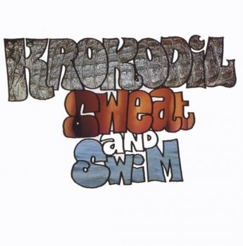 Krokodil - Sweat & Swim (1973)