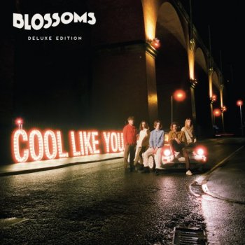 Blossoms - Cool Like You [2CD Deluxe Edition] (2018)