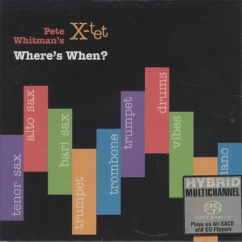 Pete Whitman's X-tet - Where's When? (2003) [SACD]