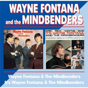 Wayne Fontana & The Mindbenders - Wayne Fontana & The Mindbenders / It's Wayne Fontana & The Mindbenders (1964 / 1965)