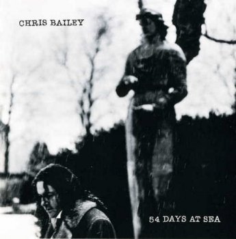 Chris Bailey - 54 Days At Sea (1994)