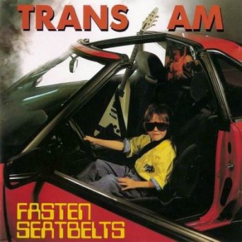 Trans Am - Fasten Seatbelts (1989)