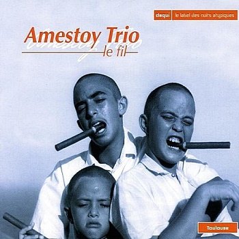 Amestoy Trio - Le Fil (2003)
