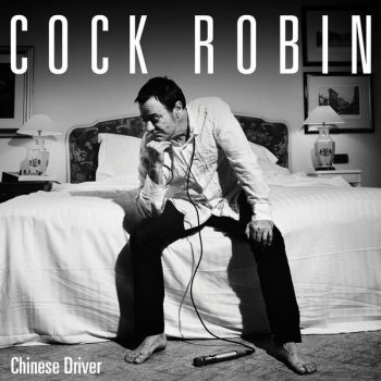 Cock Robin - Chinese Driver (2016)