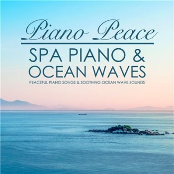 Piano Peace - Spa Piano & Ocean Waves (2018)
