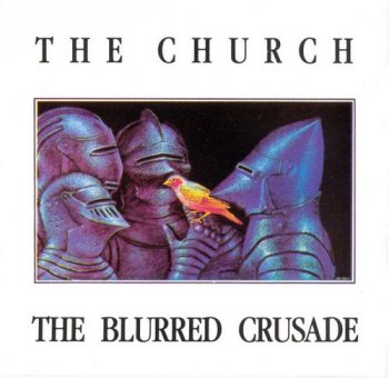 The Church - The Blurred Crusade (1982) [Reissue 1996]