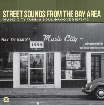 VA - Street Sounds From The Bay Area: Music City Funk & Soul Grooves 1971-75 (2011)