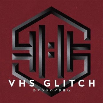 VHS Glitch - Discography (2014-2018) [24Bit]