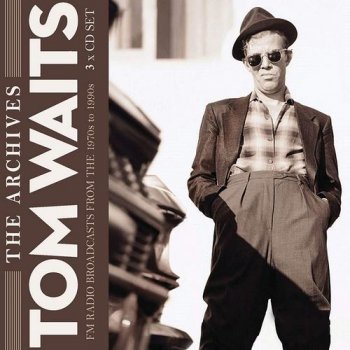 Tom Waits - The Archives: FM Radio Broadcasts From The 1970s To 1990s [3CD Set] (2018)
