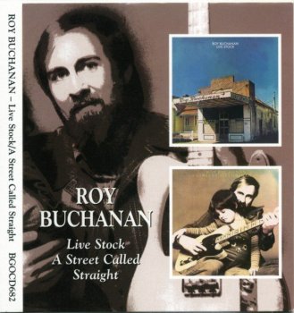 Roy Buchanan - Live Stock / A Street Called Straight (1975-76) (2005)