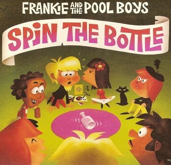 Frankie And The Pool Boys - Spin The Bottle (2018)
