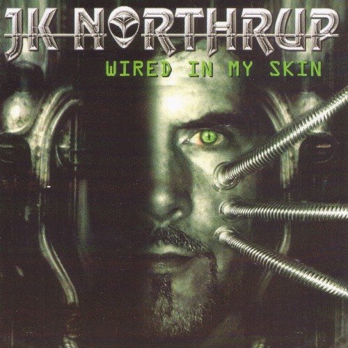 JK Northrup - Wired In My Skin (2007)