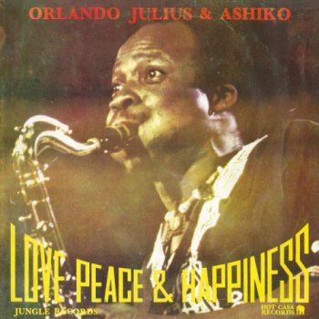 Orlando Julius & The Ashiko - Love Peace & Happiness (1978) [Vinyl]