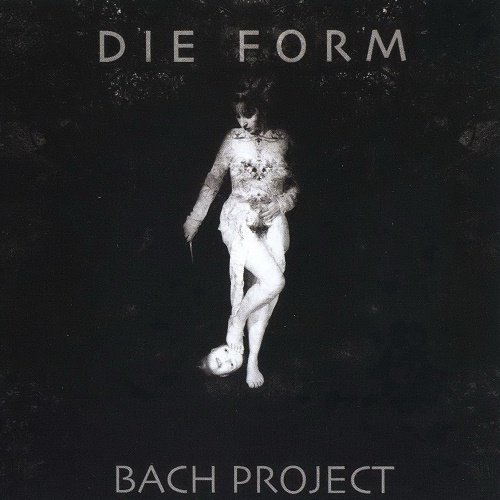 Die Form - Bach Project (2008)