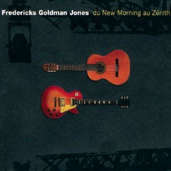 Fredericks Goldman Jones - Du New Morning au Z&#233;nith [2CD Set] (1995/2011)