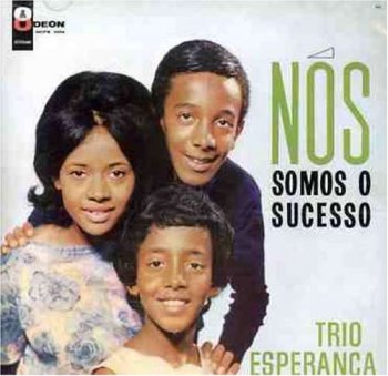 Trio Esperan&#231;a - N&#243;s Somos O Sucesso (1963) [Remastered 2005]