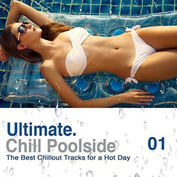 VA - Ultimate Poolside Chill: The Best Chillout Tracks For A Hot Day (2018)