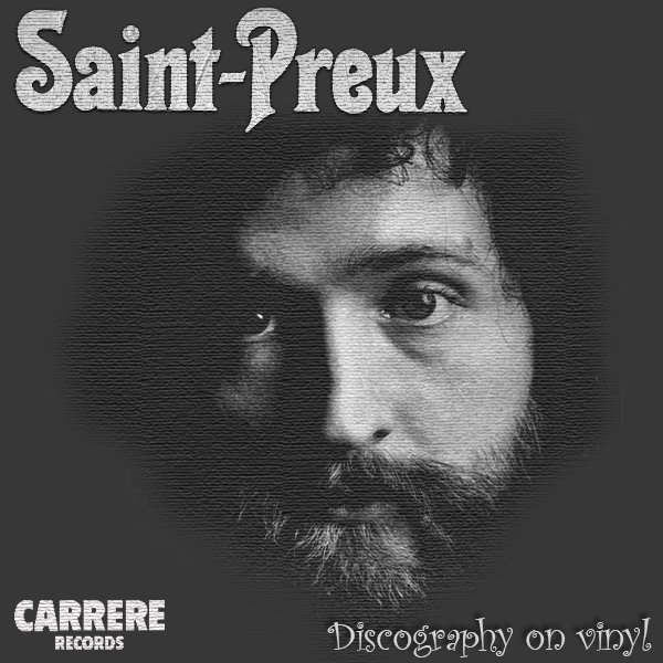 SAINT-PREUX «Discography on vinyl» (10 x LP • H&#233;lo&#239;se Disques Ltd. • 1969-1986)