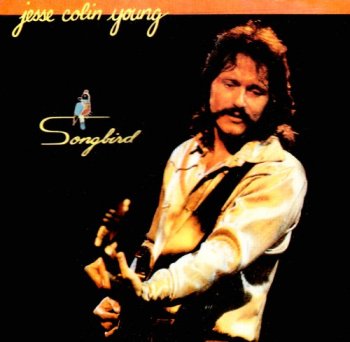 Jesse Colin Young - Songbird (1975) [Reissue 1995]