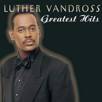 Luther Vandross - Greatest Hits [Remastered] (1999)