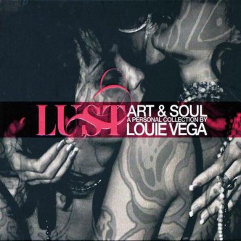 Louie Vega - Lust - Art & Soul: A Personal Collection By Louie Vega [2CD Set] (2007)