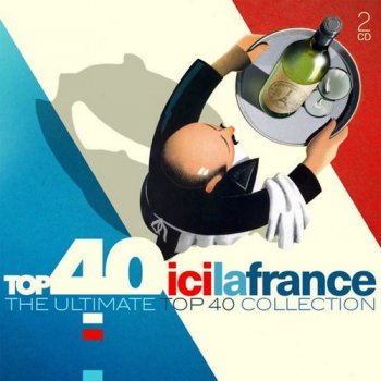 VA - Top 40 Ici la France - The Ultimate Top 40 Collection [2CD Set] (2017)