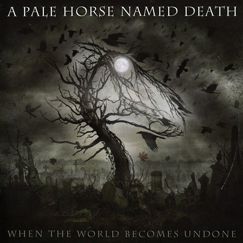 A Pale Horse Named Death  - When The World Becomes Undone (2019)