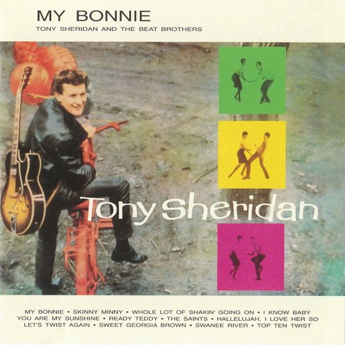 Tony Sheridan And The Beat Brothers - My Bonnie (1962) [Reissue 2001] 