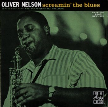 Oliver Nelson Sextet Featuring: Eric Dolphy / Richard Williams - Screamin' The Blues (1960) (Remastered, 1991)