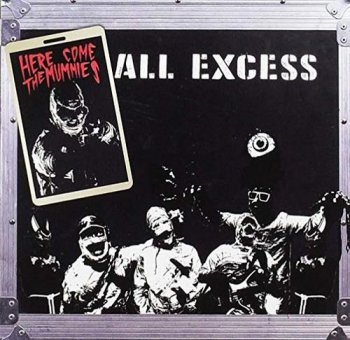 Here Come The Mummies - All Excess (2018)