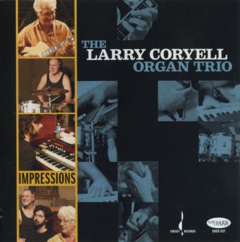 Larry Coryell Organ Trio - Impressions: The New York Sessions (2008)