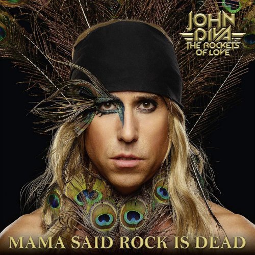 John Diva and The Rockets Of Love - Mama Said Rock Is Dead (2019)