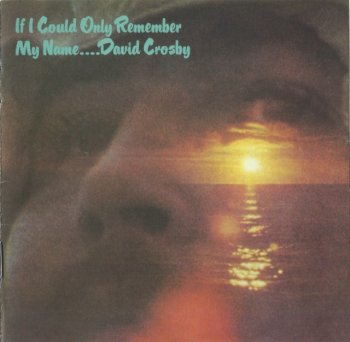 David Crosby - If I Could Only Remember My Name....(1971) (Remastered, 2011)