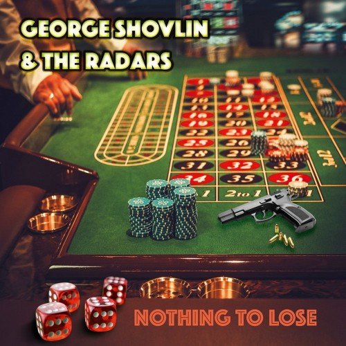 George Shovlin & The Radars - Nothing to Lose (2018)