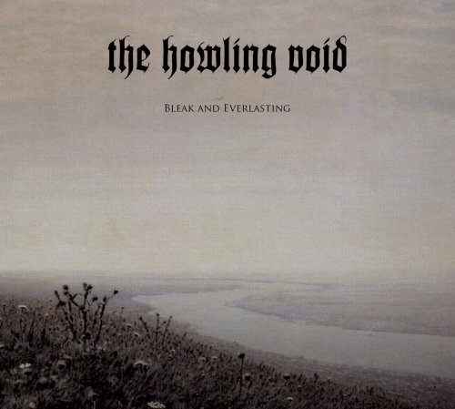 The Howling Void - Bleak and Everlasting (2019)