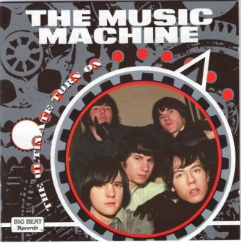 The Music Machine - The Ultimate Turn On (1966-67) (2006) 2CD