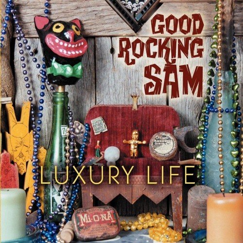 Good Rocking Sam - Luxury Life (2006)