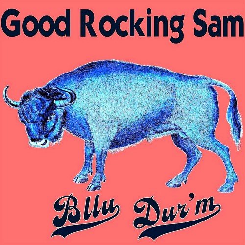 Good Rocking Sam - Bllu Dur'm (2019)