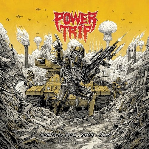 Power Trip - Opening Fire- 2008-2014 (Compilation) 2018